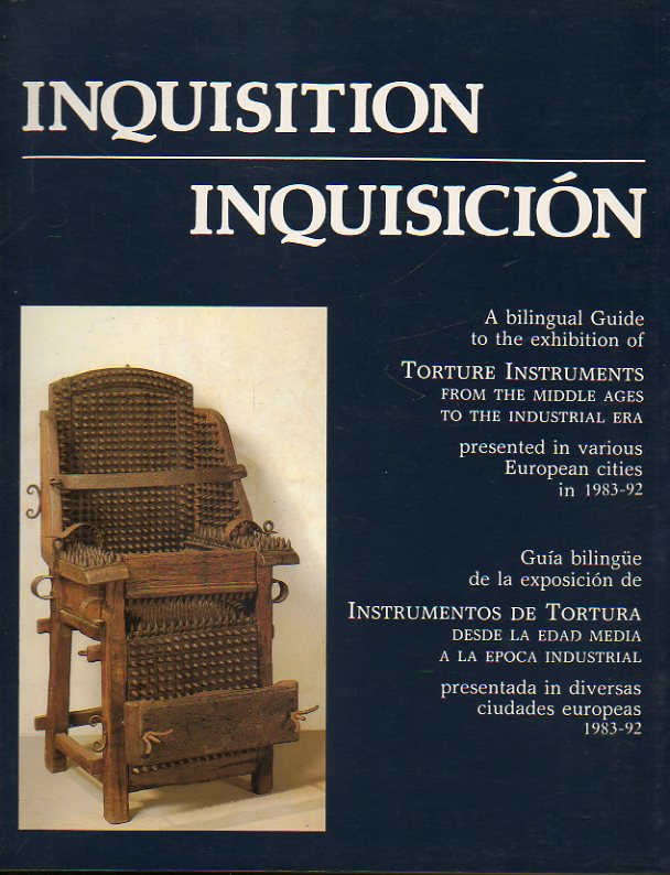 INQUISICIN / INQUISITION. Gua bilinge de la exposicin de Instrumentos de Tortura desde la Edad Media hasta la poca Industrial presentada en diver