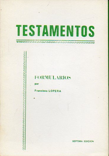TESTAMENTOS. Formularios, por... 7 ed.