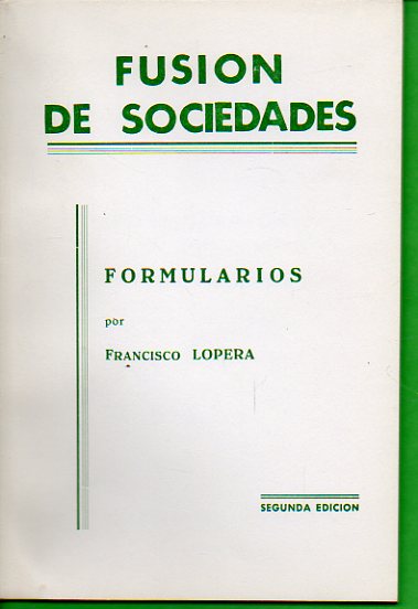 FUSIN DE SOCIEDADES. Formularios, por... 2 ed.
