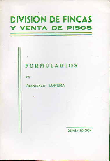 DIVISIN DE FINCAS Y VENTA DE PISOS. Formularios, por... 5 ed.