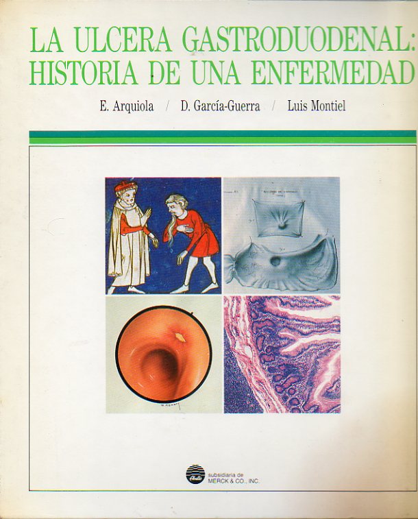 LA LCERA GASTRODUODENAL. HISTORIA DE UNA ENFERMEDAD. 3 vols.
