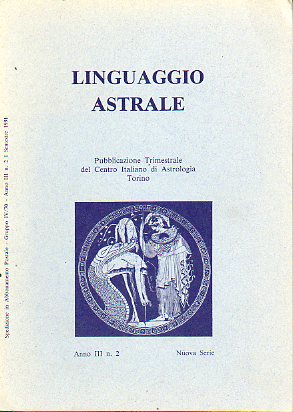 LINGUAGGIO ASTRALE. N. 83. Publicazione Trimestrale del Centro Italiano di Astrologia. Anno III. N 2. Nuova Serie.