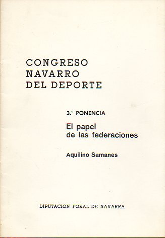 CONGRESO NAVARRO DEL DEPORTE. 2 PONENCIA: EL PAPEL DE LAS FEDERACIONES.
