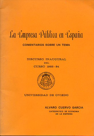 LA EMPRESA PBLICA EN ESPAA. COMENTARIOS SOBRE UN TEMAQ. Discurso inaugural del Curso 1983-1984.