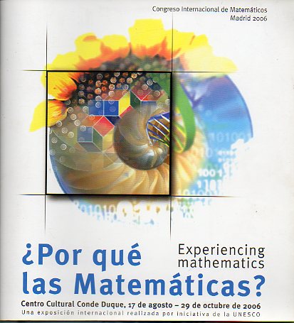 POR QU LAS MATEMTICAS? Experiencing Mathematics. Exposicin internacional Unesco en el Centro Cultural Conde Duque, del 17 de Agosto al 29 de Octub