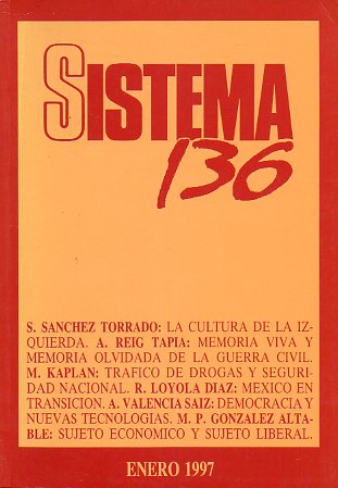 SISTEMA. Revista de Ciencias Sociales. N 136. F. Snchez Torrado: La cultura de la Izquierdda: A. Reig Tapia: Memoria viva y memoria olvidada de la G