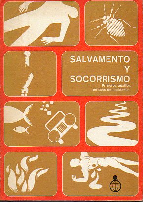 SALVAMENTO Y SOCORRISMO. Primeros auxilios en caso de accidentes. Prlogo de Juan J. Aracama Gorosable. 8 ed.