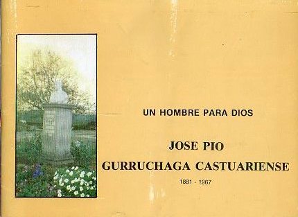 UN HOMBRE PARA DIOS. JOS PO GURRUCHAGA CASTUARIENSE (1881-1967).