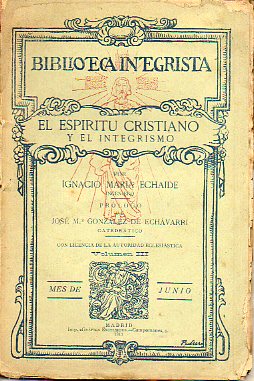 EL ESPRITU CRISTIANO Y EL INTEGRISMO. Prlogo de Jos M Gonzlez de Echvarri.