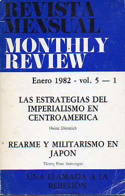 REVISTA MENSUAL / MONTHLY REWIEW. Vol. 5. N 1. Heinz Dieterich: Las estrategias del imperialismo en Centroamrica. V. Fises Armengos: Rearme y milita