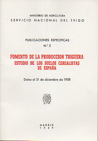 FOMENTO DE LA PRODUCCIN TRIGUERA. ESTUDIO DE LOS SUELOS CEREALISTAS DE ESPAA. Datos al 31 de Diciembre de 1958.