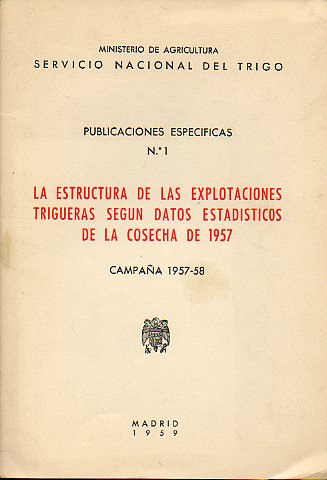 LA ESTRUCTURA DE LAS EXPLOTACIONES TRIGUERAS SEGN DATOS ESTADSTICOS DE LA COSECHA DE 1957. CAMPAA 1957-58.