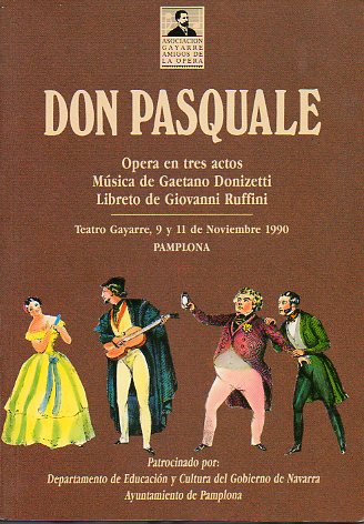 DON PASQUALE. pera en tres actos. Msica de Gaetano Donizetti. Libreto de Guiovanni Ruffini. Teatro Gayarre, 9 y 11 de Noviembre de 1990.