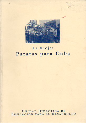 LA RIOJA: PATATAS PARA CUBA. Unidad Didctica de Educacin para el Desarrollo.