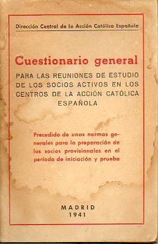 CUESTIONARIO GENERAL PARA LAS REUNIONES DE ESTUDIO DE LOS SOCIOS ACTIVOS EN LOS CENTROS DE LA ACCIN CATLICA ESPAOLA. Precedido de unas normas gener