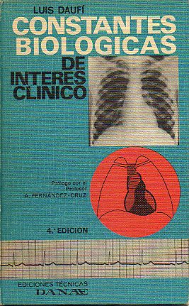 CONSTANTES BIOLGICAS DE INTERS CLNICO. Prlogo del Profesor A. Fernndez-Cruz. Con 103 figuras y 24 tablas. 4 ed.