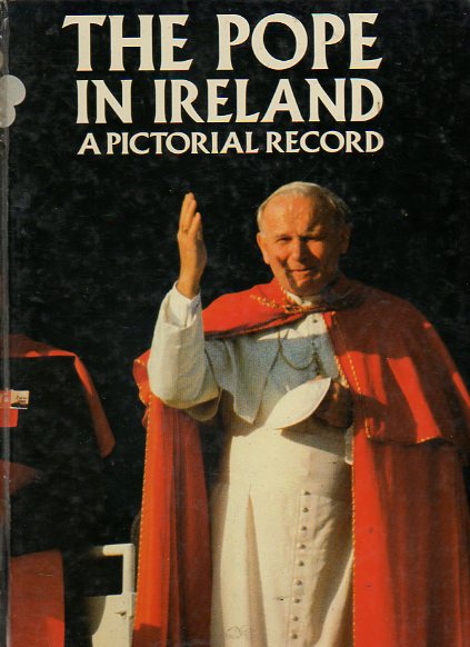 THE POPE IN IRELAND. A PICTORIAL RECORD.