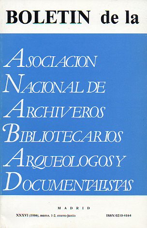 BOLETN DE LA ASOCIACIN NACIONAL DE ARCHIVEROS, BIBLIOTECARIOS, ARQUELOGOS Y DOCUMENTALISTAS (ANABAD). Ao XXXVI, N 1-2. Ciencia Archivstica y Uni