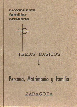 TEMAS BSICOS. I. PERSONA, MATRIMONIO Y FAMILIA.