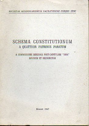 SCHEMA CONTITUTIONUM A QUATTOR PATRIBUS PARATUM. A COMISSIONES GENERALI POST-CAPITULARI 1964 REVISUM ET RECOGNITUM.