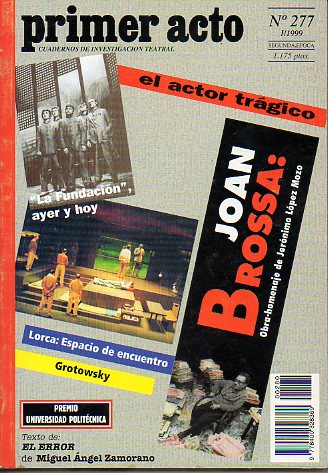 PRIMER ACTO. Cuadernos de Investigacin Teatral. Segunda poca. N 277. Congreso en Granada. La Fundacin en dos tiempos (974-1999). Joan Brossa. Migu