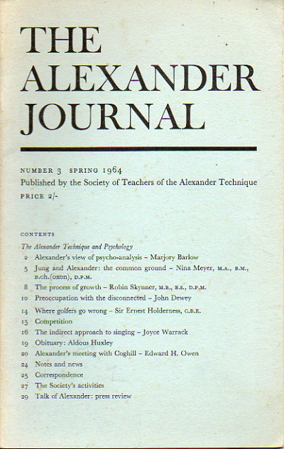 THE ALEXANDER JOURNAL. N 3. M. Barlow: Alexander"s view of psychoanalysis. John Dewey: Preoccupation with the disconected. Nina Meyer: Jung and Alexa