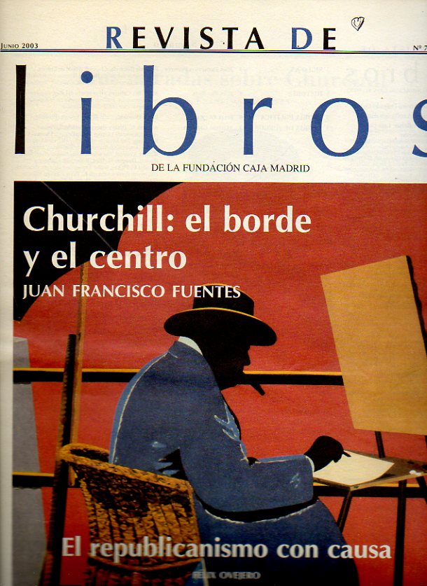 REVISTA DE LIBROS. N 78. Juan Francisco Fuentes: Tres miradas sobre Churchill. Flix Ovejero: Republicanismo cvico: ordenando la causa republicana.