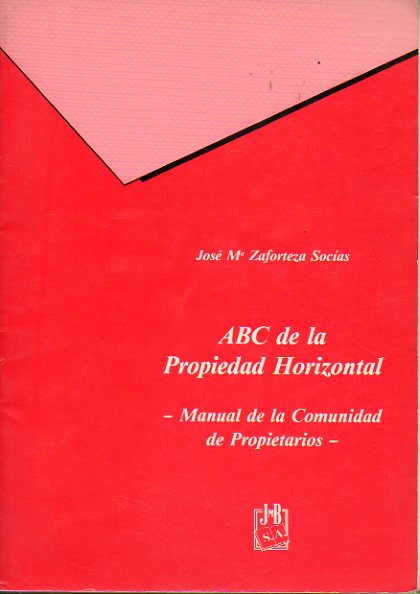 ABC DE LA PROPIEDAD HORIZONTAL. Manual de la Comunidad de Propietarios.