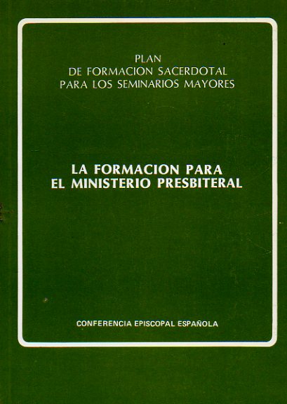 LA FORMACIN PARA EL MINISTERIO PRESBITERAL. Plan de Formacin Sacerdotal para los Seminarios Mayores.