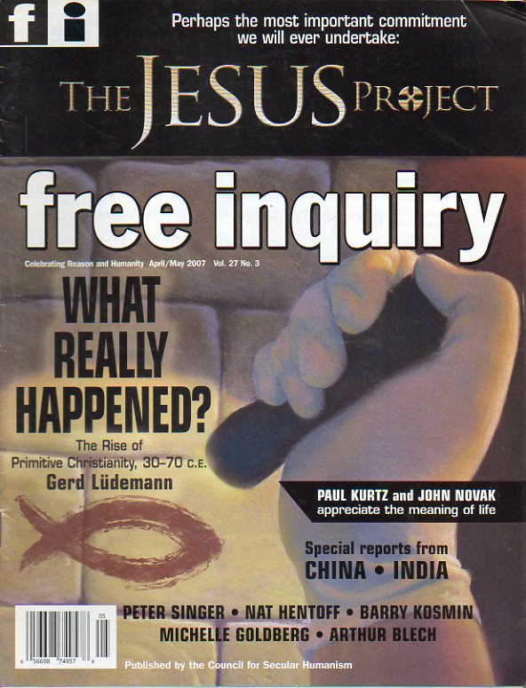 FREE INQUIRY. Vol. 27. N 3. Tom Flynn: The Jesus Project. David Koepsell: Against Solipsism. Peter Singer: A case of  Veganism. Gerd Ldemann: Teh ri