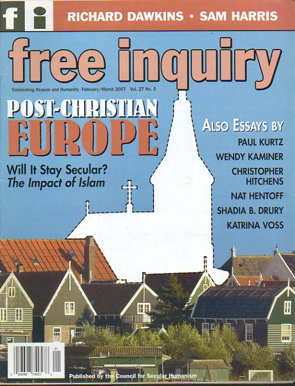 FREE INQUIRY. Vol. 27. N 2. David Koepsell: the end of faith in politics. Shadia B. drury: Exterminating the enemy. Sam Harris: Beyond the believers.