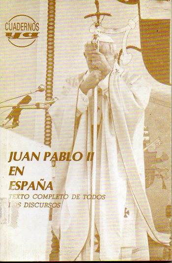 JUAN PABLO II EN ESPAA. Texto completo de todos sus discursos.