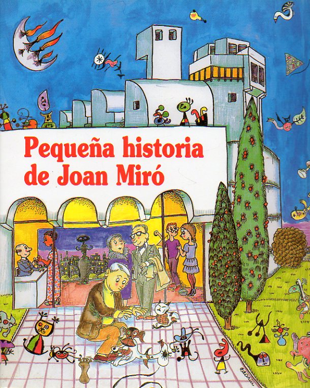 PEQUEA HISTORIA DE JOAN MIR. Ilustraciones de Pilarn Bays. 5 ed.