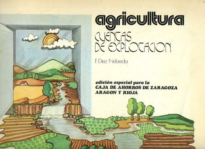 AGRICULTURA. CUENTAS DE EXPLOTACIN. Edicin especial para la Caja de Ahorros de Zaragoza, Aragn y Rioja.