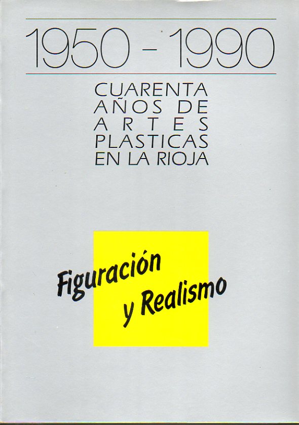 1950-1990. CUARENTA AOS DE ARTES PLSTICAS EN LA RIOJA. Figuracin y Realismo: Aguado, Segundo Arce, Cecilio Barragn, Sancho Fauste, Carmelo Gracia,