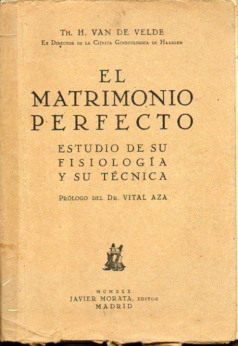 EL MATRIMONIO PERFECTO. ESTUDIO DE SU FISIOLOGA Y SU TCNICA. Prlogo del Dr. Vital Aza.