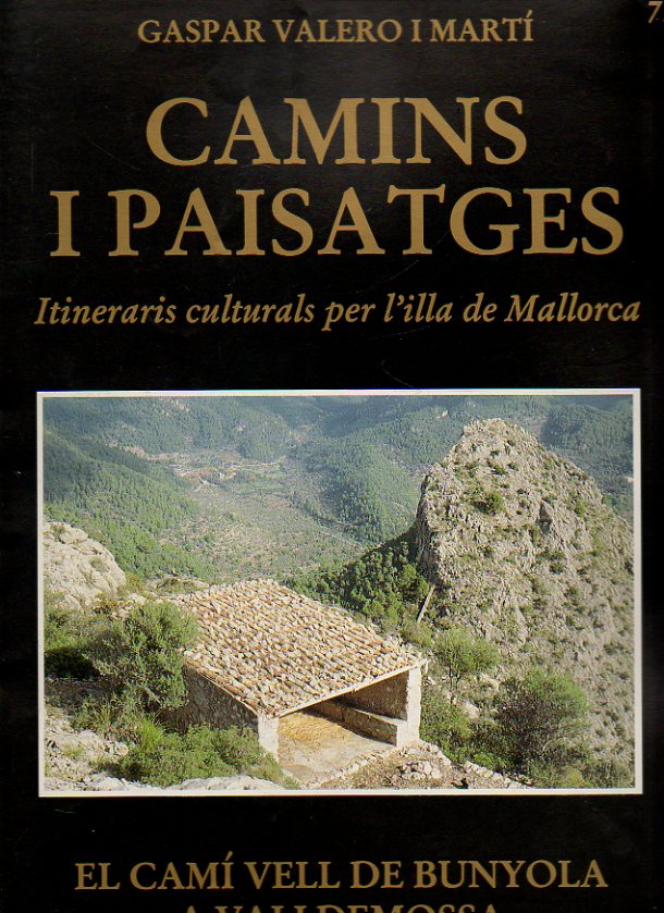 CAMINS I PAISATJES. Itineraris culturals per l" illa de Mallorca. El cam vell de Bunyola a Valldemossa (I y II).