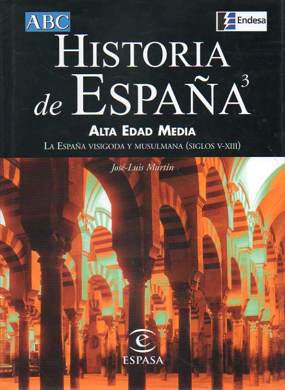 HISTORIA DE ESPAA ESPASA. Vol. 3. ALTA EDAD MEDIA. La espaa visigoda ymusulmana (siglos V-XIII).