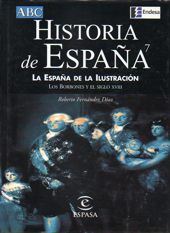 HISTORIA DE ESPAA ESPASA. Vol. 7. LA ESPAA DE LA ILUSTRCIN. Los Borbones y el siglo XVIII.