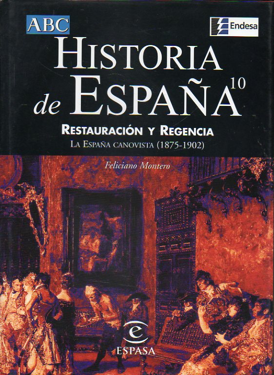 HISTORIA DE ESPAA ESPASA. Vol. 10. RESTAURACIN Y REGENCIA. La Espaa canovista (1875-1902).