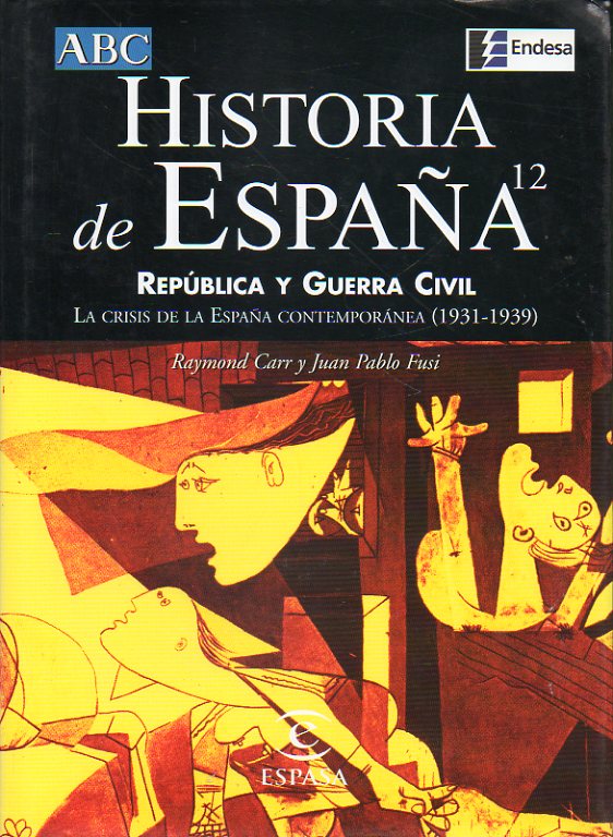 HISTORIA DE ESPAA ESPASA. Vol. 12. REPBLICA Y GUERRA CIVIL. La crisis de la Espaa contempornea (1931-1939).