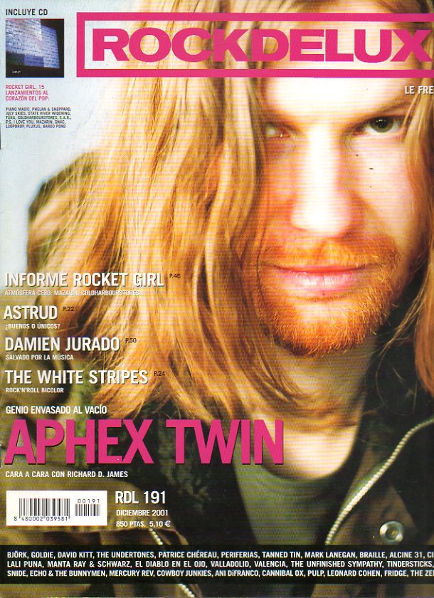 ROCK DE LUX. N 191. Aphex Twin: cara a cara con Richard D. James. Informe Rocket Girl. Astrud. Damien Jurado. The White Strippers... No conserva CD.