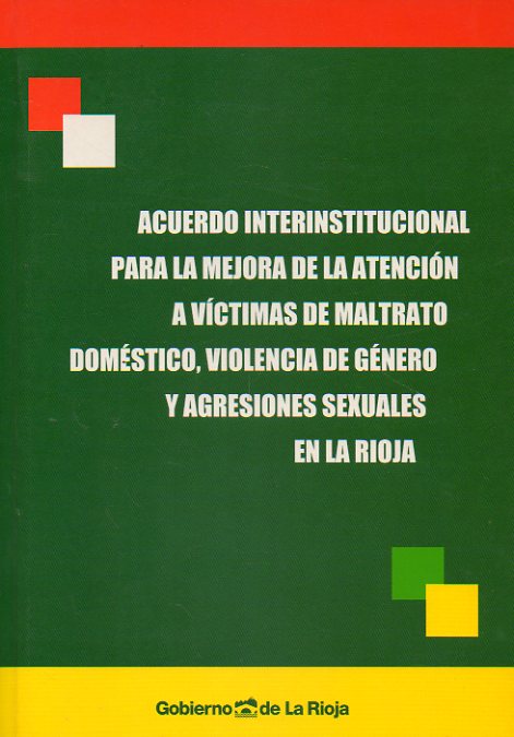 ACUERDO INTERINSTITUCIONAL PARA LA MEJORA DE LA ATENCIN A VCTIMAS DE MALTRATO DOMSTICO, VIOLENCIA DE GNERO Y AGRESIONES SEXUALES EN LA RIOJA.