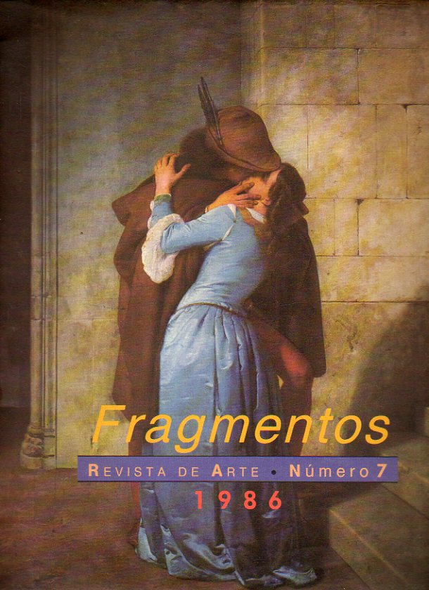 FRAGMENTOS. Revista de Arte. N 7. Jos Alcina Franch: El arte Mexica como Lenguaje;  Carmen Guardia: Fortuny como coleccionista, restaurador y artesa