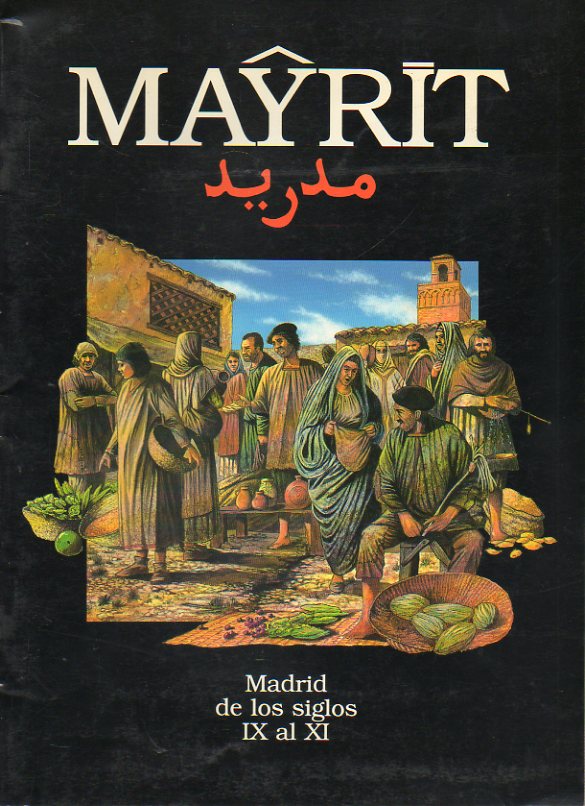 MAYRIT. Madrid de los siglos IX al XI.