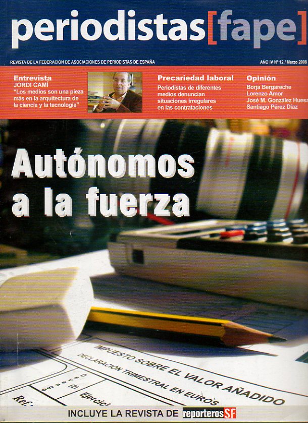 PERIODISTAS (FAPE). Revista de la Federacin de Asociaciones de la Prensa en Espaa. Ao IV. N 12. Autnomos a la fuerza; Entrevista con Jordi Cam; P