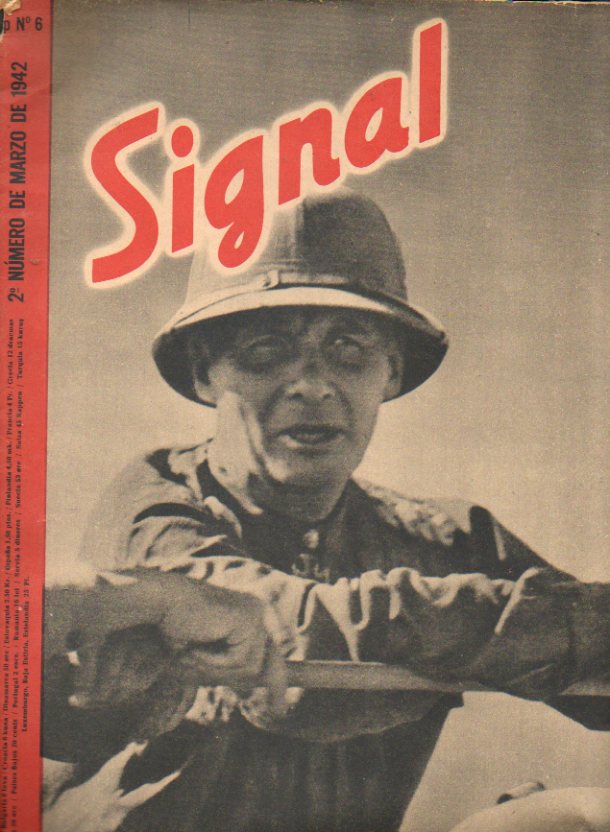 SIGNAL. N 6. EN portada, Rommel. La batalla de Libia; Tripulantes de un submarino alemn; La nueva muralla del Oeste en el Frente Atlntico...