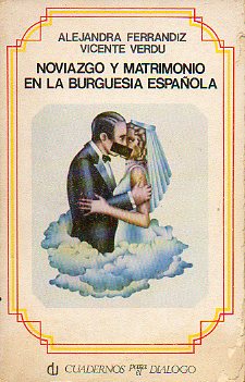 NOVIAZGO Y MATRIMONIO EN LA BURGUESA ESPAOLA.