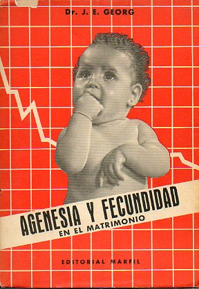 AGENESIA Y FECUNDIDAD EN EL MATRIMONIO. El control de los nacimientos mediante la continencia peridica, segn el mtodo Ogino-Knaus. 2 ed. ampliada.