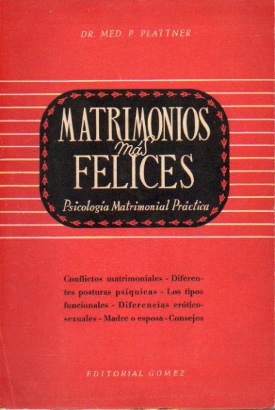 MATRIMONIOS MS FELICES. Psicologa Matrimonial Prctica. Prlogo de J. J. Lpez-Ibor.